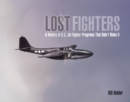 Lost Fighters : A History of U.S. Jet Fighter Programs That Didn't Make It - Book