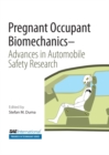 Pregnant Occupant Biomechanics : Advances in Automobile Safety Research - Book