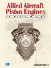 Allied Aircraft Piston Engines of World War II - Book