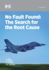 No Fault Found : The Search for the Root Cause - Book