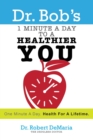 Dr. Bob's 1 Minute a Day to a Healthier You : One Minute a Day, Health for a Lifetime - Book
