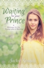 Waiting for Your Prince : A Message for the Young Lady in Waiting - Book