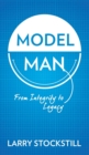 Model Man : From Integrity to Legacy - Book