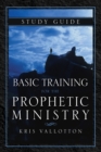 Basic Training For The Prophetic Ministry Study Guide - Book