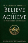 W. Clement Stone's Believe and Achieve : 17 Principles of Success - Book