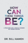 How Can These Things Be? - Book