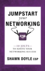 Jumpstart Your Networking : 10 Jolts to Ignite Your Networking Success - Book