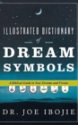Illustrated Dictionary of Dream Symbols : A Biblical Guide to Your Dreams and Visions - Book