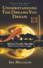 Understanding the Dreams You Dream : Biblical Keys for Hearing God's Voice in the Night (Revised, Expanded) - Book