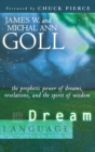 Dream Language : The Prophetic Power of Dreams, Revelations, and the Spirit of Wisdom - Book