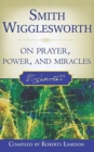 Smith Wigglesworth on Prayer, Power, and Miracles - Book