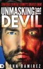 Unmasking the Devil : Strategies to Defeat Eternity's Greatest Enemy - Book