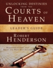 Unlocking Destinies From the Courts of Heaven Leader's Guide : Dissolving Curses That Delay and Deny Our Futures - Book