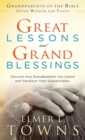 Great Lessons and Grand Blessings : Discover How Grandparents Can Inspire and Transform Their Grandchildren - Book