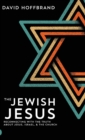 The Jewish Jesus : Reconnecting with the Truth about Jesus, Israel, and the Church - Book