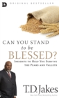 Can You Stand to Be Blessed? : Insights to Help You Survive the Peaks and Valleys - Book