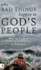 Why Bad Things Happen to God's People : Making Sense of Trials and Tribulations in Your Life - Book
