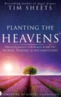 Planting the Heavens : Releasing the Authority of the Kingdom Through Your Words, Prayers, and Declarations - Book