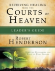Receiving Healing From The Courts Of Heaven Leader's Guide - Book