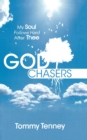 God Chasers : My Soul Follows Hard After Thee - Book