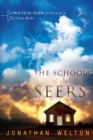 School of the Seers : A Practical Guide on How to See in the Unseen Realm - Book