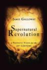 Supernatural Revolution : A Prophetic Vision for the 21st Century - Book