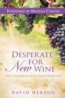 Desperate for New Wine : The Doorway Into Your Harvest - Book
