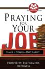 Praying for Your Job : Prosperity, Fulfillment, Happiness - Book