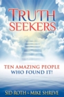 Truth Seekers : Ten Amazing People Who Found It - Book
