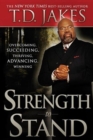 Strength to Stand : Overcoming, Succeeding, Thriving, Advancing, Winning - Book