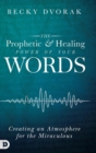 The Prophetic and Healing Power of Your Words - Book