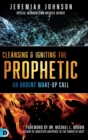 Cleansing and Igniting the Prophetic - Book