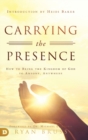 Carrying the Presence : How to Bring the Kingdom of God to Anyone, Anywhere - Book