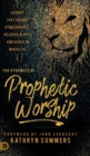 The Dynamics of Prophetic Worship : Sounds that Change Atmospheres, Release Glory, and Usher in MIracles - Book