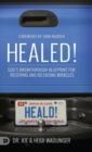 Healed! : God's Breakthrough Blueprint for Receiving and Releasing Miracles - Book
