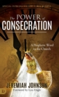 The Power of Consecration : A Prophetic Word to the Church - Book