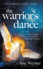 The Warrior's Dance : A Seer's Guide to Victorious Spiritual Warfare - Book