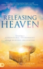 Releasing Heaven : Creating a Supernatural Environment Through Heavenly Encounters - Book