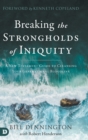 Breaking the Strongholds Iniquity : A New Testament Guide to Cleansing Your Generational Bloodline - Book
