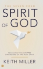 The Seven-Fold Spirit of God : Accessing the Untapped Dimensions of the Holy Spirit - Book