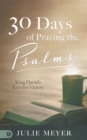30 Days of Praying the Psalms : King David's Keys for Victory - Book