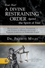 Fear Not! A Divine Restraining Order Against the Spirit of Fear : Establishing a Legal Framework in the Courts of Heaven for Living a Fearless Lifestyle in Turbulent Times! - Book