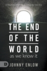 End of the World as We Know It : A Prophetic Word for Entering the New Era - Book