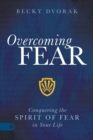 Overcoming Fear : Conquering the Spirit of Fear in Your Life - Book