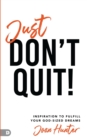 Just Don't Quit! - Book