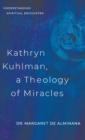 Kathryn Kuhlman, A Theology of Miracles : Understanding Spiritual Encounter - Book