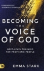 Becoming the Voice of God : Next-Level Training for Prophetic People - Book
