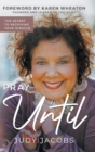 Pray Until : The Secret to Receiving Your Miracle - Book