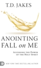 Anointing Fall On Me : Accessing the Power of the Holy Spirit - Book