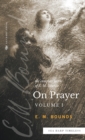 The Complete Works of E.M. Bounds On Prayer : Vol 1 (Sea Harp Timeless series) - Book